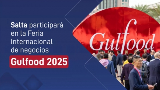 Salta participará en la Feria Internacional de negocios Gulfood 2025