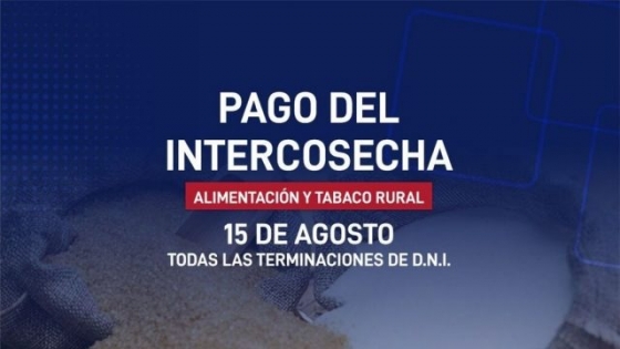 Se adelantan pagos del programa Intercosecha