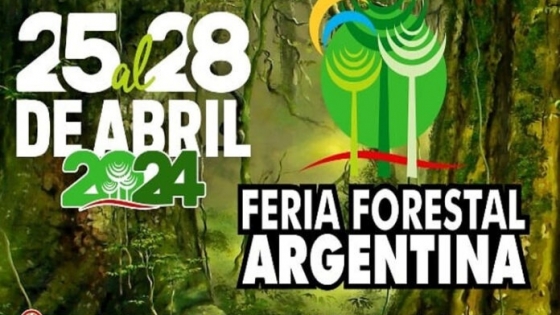 En abril se realiza en Misiones la Feria Forestal Argentina, el evento a cielo abierto más grande del país