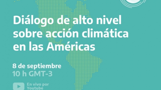 Presidentes, ministros e invitados especiales confirman su participación en el “Diálogo de alto nivel sobre acción climática en las Américas”